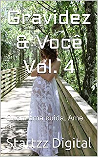 Livro Gravidez & Você Vol. 4: Quem ama cuida, Ame-se