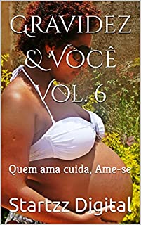 Livro Gravidez & Você Vol. 6: Quem ama cuida, Ame-se