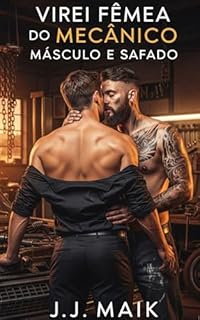 Livro Entre Graxa e Prazer - VIREI FÊMEA DO MECÂNICO MÁSCULO (Conto Erótico Gay - Hot Erótico Gay - história LGBT)