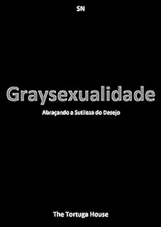 Livro Graysexualidade: Abraçando a Sutileza do Desejo (Liberdade e Cores)