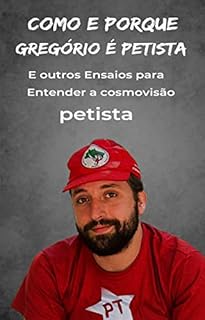 Livro Como e Por quê Gregório é Petista