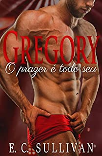 Livro Gregory: O Prazer é Todo Seu (Série: Clube do Prazer - Livro 1)