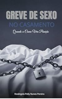 Greve de Sexo No casamento: Quando a Cama Vira Punição