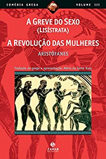 Livro A greve do sexo (Lisístrata), A revolução das mulheres (Comédia Grega *)
