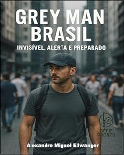 Livro GREY MAN BRASIL: Invisível, Alerta e Preparado