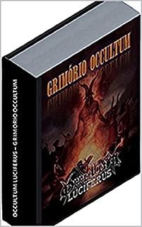 GRIMÓRIO OCCULTUM - Segredos da Magia e Bruxaria - Satanismo, Goetia, Luciferianismo e Ocultismo