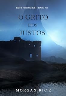 Livro O Grito dos Justos (Reis e Feiticeiros — Livro #13)