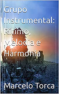 Livro Grupo Instrumental: Rítimo, Melodia e Harmonia (Educação Musical)