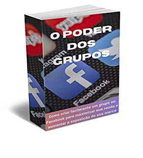 Livro O PODER DOS GRUPOS: Criar grupo no facebook