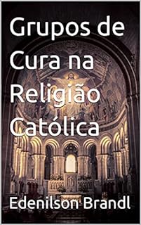 Livro Grupos de Cura na Religião Católica
