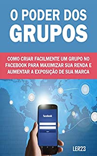 O Poder dos Grupos: E-book O Poder dos Grupos (Ganhar Dinheiro)