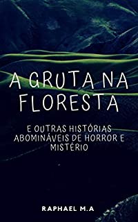 Livro A Gruta na floresta e outras histórias abomináveis de horror e mistério