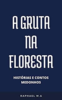 Livro A Gruta na floresta: histórias & contos medonhos
