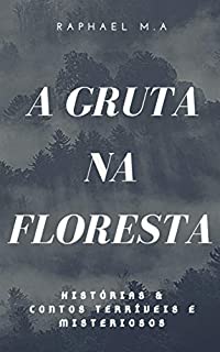 Livro A Gruta na floresta: histórias & contos terríveis e misteriosos