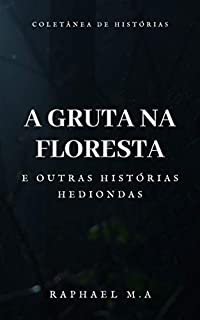 Livro A Gruta na floresta e outras histórias hediondas