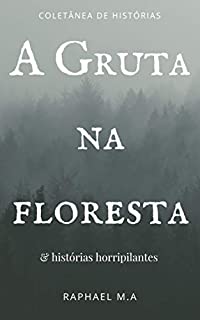 Livro A Gruta na floresta & histórias horripilantes
