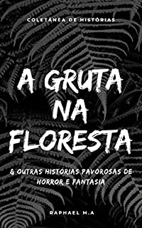Livro A Gruta na floresta & outras histórias pavorosas de horror e fantasia
