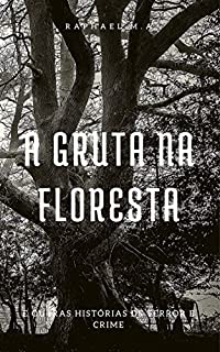 Livro A Gruta na floresta e outras histórias de terror e crime
