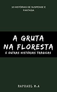 Livro A Gruta na floresta e outras histórias trágicas