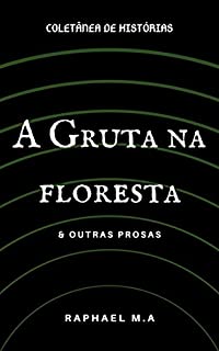 Livro A Gruta na floresta & outras prosas