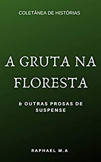 Livro A Gruta na floresta & outras prosas de suspense