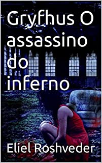 Livro Gryfhus O assassino do inferno (INSTRUÇÃO PARA O APOCALIPSE QUE SE APROXIMA Livro 52)