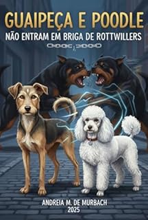 Livro Guaipeca E Poodle, Não Entram Em Briga De Rottweilers