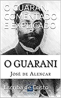 Livro O GUARANI COMENTADO E EXPLICADO: ROMANCE BRASILEIRO