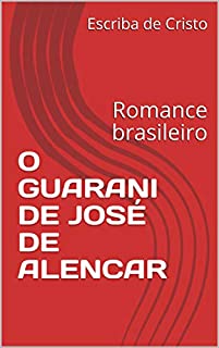 Livro O GUARANI DE JOSÉ DE ALENCAR: Romance brasileiro