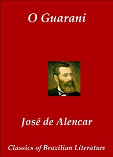 Livro O Guarani (Em Português, Annotated) (Classics of Brazilian Literature Livro 27)