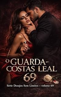 Livro O Guarda-Costas Leal: Conto Erótico (Explícito) (Série: Desejos Sem Limites)