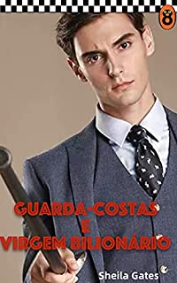 Livro A Guarda-costas e o Virgem Bilionário Livro1: Os Bilionários