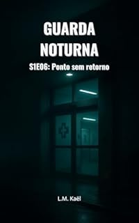 Guarda Noturna - Temporada 1, Capítulo 6: Ponto sem retorno