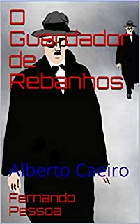 O Guardador de Rebanhos: Alberto Caeiro