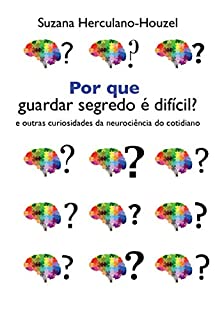 Livro Por que guardar segredo é difícil?: e outras curiosidades da neurociência do cotidiano