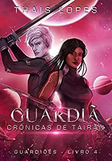 Livro Guardiã (Crônicas de Táiran - Guardiões Livro 4)
