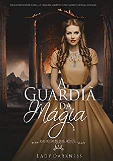 Livro A Guardiã da Magia (Protetoras dos Reinos Livro 1)