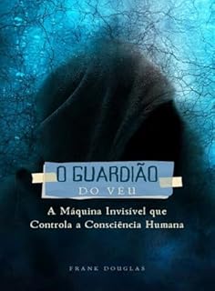 Livro O Guardião do Véu: A Máquina Invisível que Controla a Consciência Humana