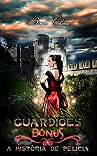 Livro Guardiões, Bônus: A História de Pelicia (Saga dos Guardiões Livro 6)