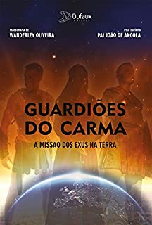 Guardiões do Carma: A missão dos Exus na Terra