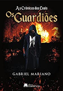 Os Guardiões (A Crônicas dos Leais Livro 1)