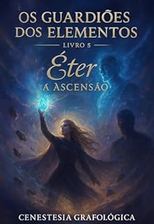 Livro Os Guardiões dos Elementos – Livro 5 Éter: A Ascensão