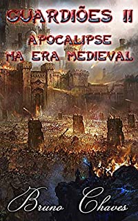 Livro Guardiões II: Apocalipse na Era Medieval (Saga dos Guardiões Livro 2)
