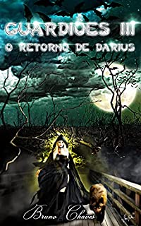 Livro Guardiões III: O Retorno de Darius (Saga dos Guardiões Livro 3)