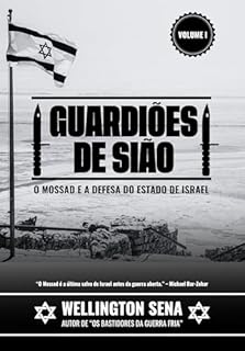 Livro GUARDIÕES DE SIÃO: O MOSSAD E A DEFESA DO ESTADO DE ISRAEL - VOLUME I