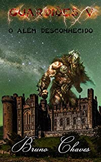 Livro Guardiões V: O Além Desconhecido (Saga dos Guardiões Livro 5)