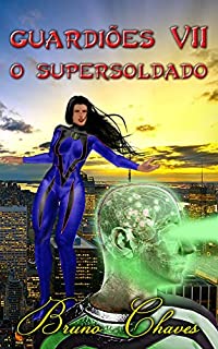 Livro Guardiões VII: O Supersoldado (Saga dos Guardiões Livro 8)