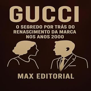 Livro GUCCI: O SEGREDO POR TRÁS DO RENASCIMENTO DA MARCA NOS ANOS 2000 (GRANDES MARCAS (Aprendizado Rumo ao Sucesso))