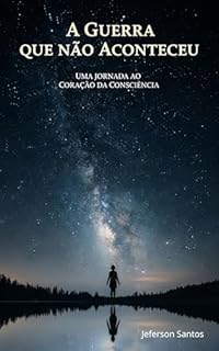 Livro A Guerra que não Aconteceu: Uma Jornada ao Coração da Consciência