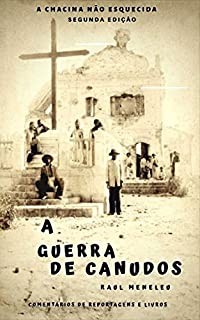 GUERRA DE CANUDOS: A Chacina não Esquecida